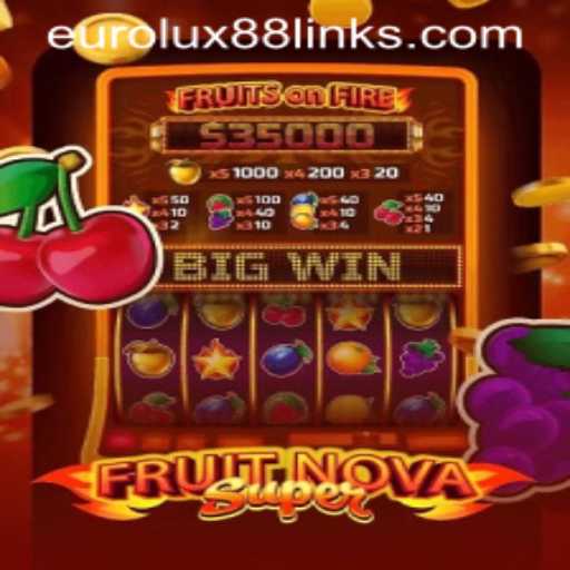 Discover the Exciting World of FruitNovaSuper and the Thrill of EuroLux 88